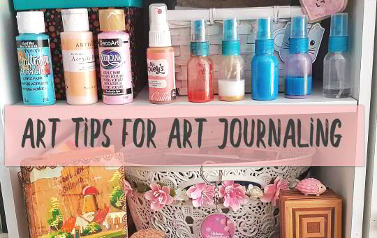 Art Journaling Tips to get you started - Kerrymay._.Makes