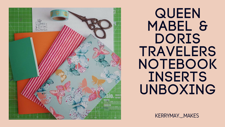 Queen Mabel & Doris Travelers Notebook Inserts Unboxing - Kerrymay._.Makes