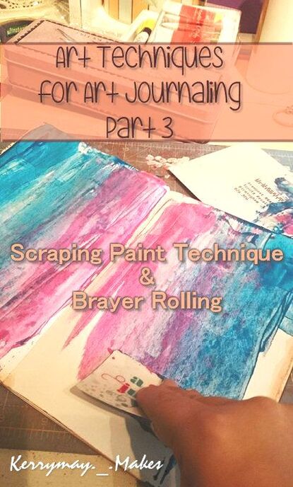 Art Techniques for Art Journaling - Brayer rolling and scraping. Kerrymay._.Makes