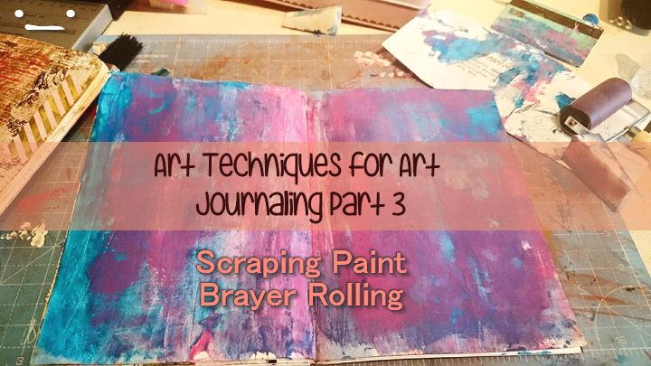 Art Techniques for Art Journaling Part 3 - Brayer rolling and scraping Kerrymay._.Makes